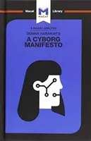 Analiza książki Donny Haraway Manifest cyborga - nauka, technologia i feminizm socjalistyczny pod koniec XX wieku - Analysis of Donna Haraway's A Cyborg Manifesto - Science, Technology, and Socialist-Feminism in the Late Twentieth Century