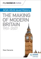Moje notatki powtórkowe: Aqa As/A-Level History: Tworzenie nowoczesnej Wielkiej Brytanii, 1951-2007 - My Revision Notes: Aqa As/A-Level History: The Making of Modern Britain, 1951-2007
