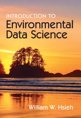 Wprowadzenie do nauki o danych środowiskowych (Hsieh William W. (University of British Columbia Vancouver)) - Introduction to Environmental Data Science (Hsieh William W. (University of British Columbia Vancouver))