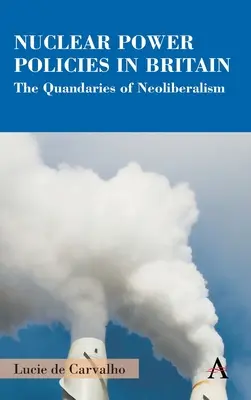 Polityka energetyki jądrowej w Wielkiej Brytanii: Dylematy neoliberalizmu - Nuclear Power Policies in Britain: The Quandaries of Neoliberalism