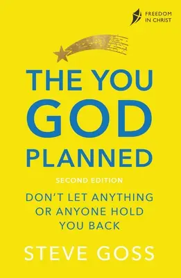 Ty, którego zaplanował Bóg, wydanie drugie: Nie pozwól, by cokolwiek lub ktokolwiek cię powstrzymywał - The You God Planned, Second Edition: Don't Let Anything or Anyone Hold You Back