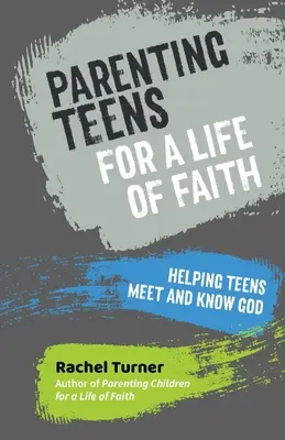 Parenting Teens for a Life of Faith - Pomaganie nastolatkom w spotkaniu i poznaniu Boga - Parenting Teens for a Life of Faith - Helping teens meet and know God