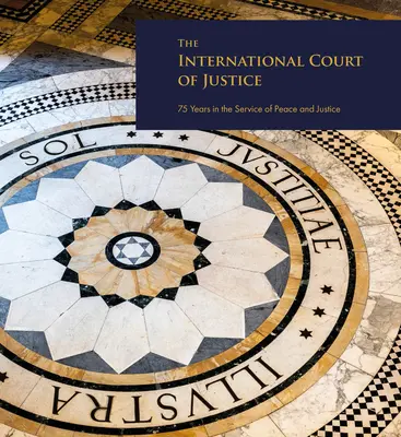 Międzynarodowy Trybunał Sprawiedliwości: 75 lat w służbie pokoju i sprawiedliwości - The International Court of Justice: 75 Years in the Service of Peace and Justice