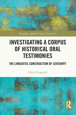 Badanie korpusu historycznych świadectw ustnych: Językowa konstrukcja pewności - Investigating a Corpus of Historical Oral Testimonies: The Linguistic Construction of Certainty