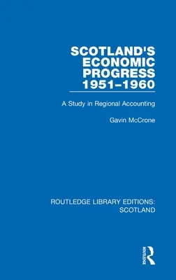 Postęp gospodarczy Szkocji w latach 1951-1960: Studium rachunkowości regionalnej - Scotland's Economic Progress 1951-1960: A Study in Regional Accounting