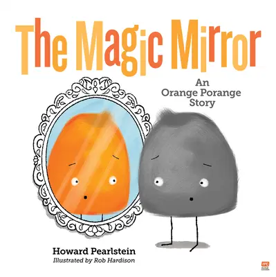 Magiczne lustro: Pomarańczowa historia Porange - The Magic Mirror: An Orange Porange Story