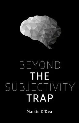 Poza pułapką subiektywności - Beyond the Subjectivity Trap