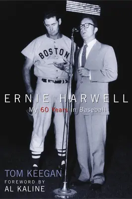 Ernie Harwell: Moje 60 lat w baseballu - Ernie Harwell: My 60 Years in Baseball