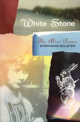 Biały kamień: Wiersze Alice - White Stone: The Alice Poems