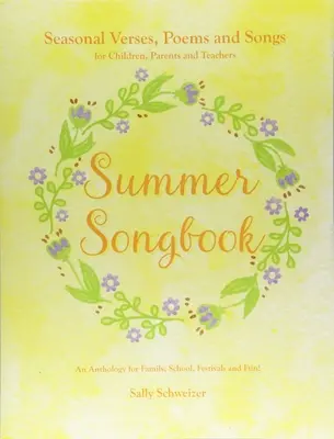 Letni śpiewnik: Sezonowe wersety, wiersze i piosenki dla dzieci, rodziców i nauczycieli: Antologia dla rodziny, szkoły, festiwali i - Summer Songbook: Seasonal Verses, Poems, and Songs for Children, Parents, and Teachers: An Anthology for Family, School, Festivals, and