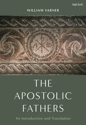 Ojcowie Apostolscy: Wprowadzenie i tłumaczenie - The Apostolic Fathers: An Introduction and Translation