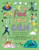 Znajdź swój spokój - dziennik do wypełniania, aby wyciszyć zajęty umysł - Find Your Calm - A fill-in journal to quiet your busy mind