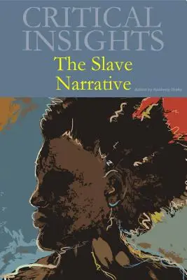 Krytyczne spostrzeżenia: The Slave Narrative: Zakup wersji drukowanej obejmuje bezpłatny dostęp online - Critical Insights: The Slave Narrative: Print Purchase Includes Free Online Access