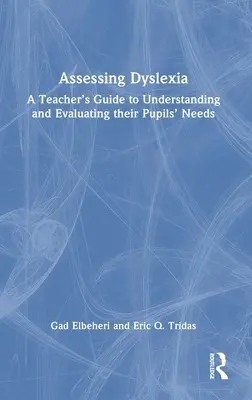 Ocena dysleksji: Przewodnik dla nauczycieli, jak zrozumieć i ocenić potrzeby uczniów - Assessing Dyslexia: A Teacher's Guide to Understanding and Evaluating their Pupils' Needs