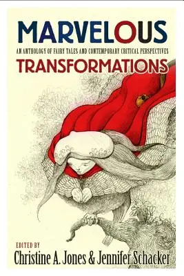 Cudowne przemiany: Antologia baśni i współczesne perspektywy krytyczne - Marvelous Transformations: An Anthology of Fairy Tales and Contemporary Critical Perspectives