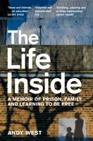Life Inside - Pamiętnik z więzienia, rodzina i nauka wolności - Life Inside - A Memoir of Prison, Family and Learning to be Free