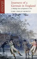 Podróże po niemieckiej Anglii - piesza wycieczka po Anglii w 1782 roku - Journeys of a German England - A Walking Tour of England in 1782