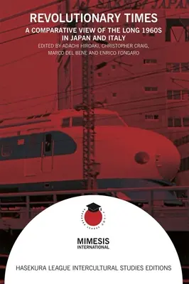 Czasy rewolucji: Porównawcze spojrzenie na długie lata sześćdziesiąte w Japonii i we Włoszech - Revolutionary Times: A Comparative View of the Long 1960s in Japan and Italy