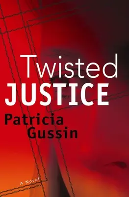 Twisted Justice: Thriller Laury Nelson, tom 2 - Twisted Justice: A Laura Nelson Thriller Volume 2