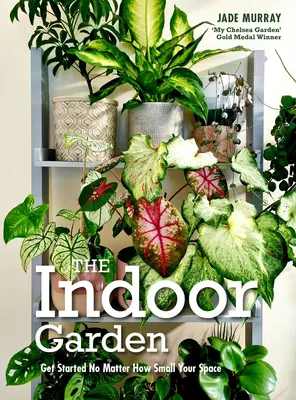 Ogród wewnętrzny - zacznij bez względu na to, jak mała jest twoja przestrzeń - Indoor Garden - Get Started No Matter How Small Your Space