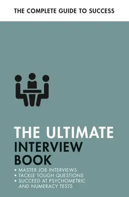 The Ultimate Interview Book: Poradzić sobie z trudnymi pytaniami na rozmowie kwalifikacyjnej, odnieść sukces w testach numerycznych, zdobyć tę pracę - The Ultimate Interview Book: Tackle Tough Interview Questions, Succeed at Numeracy Tests, Get That Job