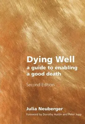 Umierać dobrze: Przewodnik ułatwiający dobrą śmierć - Dying Well: A Guide to Enabling a Good Death