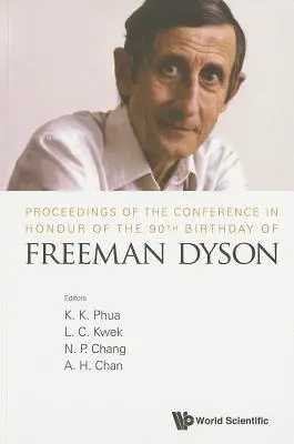 Proceedings of the Conference in Honour of the 90th Birthday of Freeman Dyson (Materiały z konferencji z okazji 90. urodzin Freemana Dysona) - Proceedings of the Conference in Honour of the 90th Birthday of Freeman Dyson