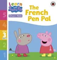 Ucz się z Peppą - Fonics, poziom 3, zeszyt 15 - The French Pen Pal (Phonics Reader) - Learn with Peppa Phonics Level 3 Book 15 - The French Pen Pal (Phonics Reader)