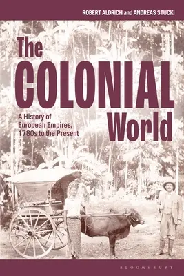 Świat kolonialny: Historia europejskich imperiów, od lat osiemdziesiątych XVIII wieku do współczesności - The Colonial World: A History of European Empires, 1780s to the Present