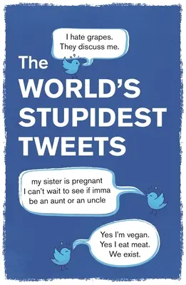 Najgłupsze tweety świata - World's Stupidest Tweets