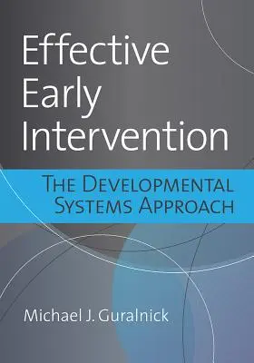 Skuteczna wczesna interwencja: Podejście oparte na systemach rozwojowych - Effective Early Intervention: The Developmental Systems Approach
