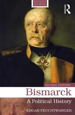 Bismarck: Historia polityczna - Bismarck: A Political History