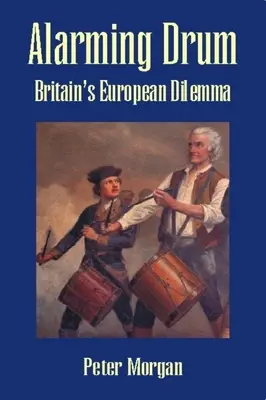 Alarmujący bęben: europejski dylemat Wielkiej Brytanii - Alarming Drum: Britain's European Dilemma