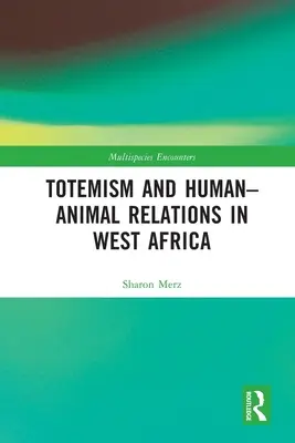 Totemizm i relacje człowiek-zwierzę w Afryce Zachodniej - Totemism and Human-Animal Relations in West Africa