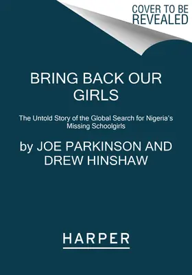 Bring Back Our Girls: Nieopowiedziana historia globalnych poszukiwań zaginionych uczennic z Nigerii - Bring Back Our Girls: The Untold Story of the Global Search for Nigeria's Missing Schoolgirls