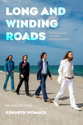 Długie i kręte drogi, wydanie poprawione: Ewoluujący artyzm Beatlesów - Long and Winding Roads, Revised Edition: The Evolving Artistry of the Beatles