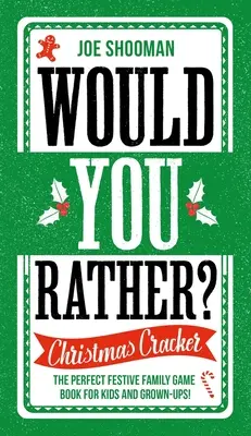 Wolałbyś: Christmas Cracker: Idealna świąteczna gra rodzinna dla dzieci i dorosłych! - Would You Rather: Christmas Cracker: The Perfect Festive Family Game Book for Kids and Grown-Ups!