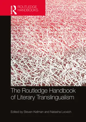 The Routledge Handbook of Literary Translingualism (Podręcznik translingwistyki literackiej) - The Routledge Handbook of Literary Translingualism