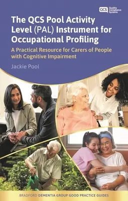 Qcs Pool Activity Level (Pal) Instrument for Occupational Profiling: A Practical Resource for Carers of People with Cognitive Impairment Fifth Edi - The Qcs Pool Activity Level (Pal) Instrument for Occupational Profiling: A Practical Resource for Carers of People with Cognitive Impairment Fifth Edi