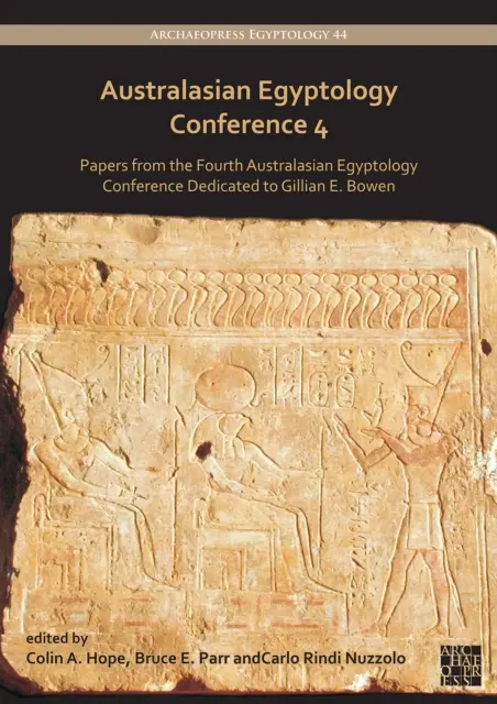 Australijska konferencja egiptologiczna 4: Dokumenty z czwartej australijskiej konferencji egiptologicznej poświęconej Gillian E. Bowen - Australasian Egyptology Conference 4: Papers from the Fourth Australasian Egyptology Conference Dedicated to Gillian E. Bowen