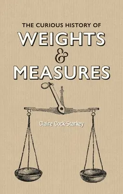 Ciekawa historia miar i wag - The Curious History of Weights & Measures