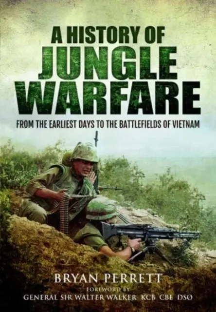 Historia wojny w dżungli: Od najwcześniejszych dni do pól bitewnych Wietnamu - A History of Jungle Warfare: From the Earliest Days to the Battlefields of Vietnam