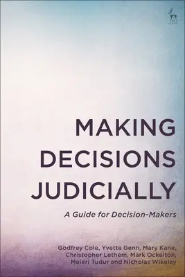 Podejmowanie decyzji sądowych: Przewodnik dla decydentów - Making Decisions Judicially: A Guide for Decision-Makers