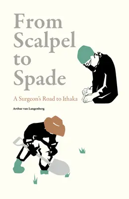 Od skalpela do szpadla: droga chirurga do Itaki - From Scalpel to Spade: A Surgeon's Road to Ithaka