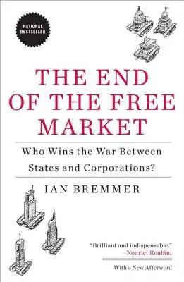 Koniec wolnego rynku: Kto wygra wojnę między państwami a korporacjami? - The End of the Free Market: Who Wins the War Between States and Corporations?