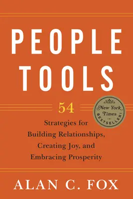 Narzędzia dla ludzi: 54 strategie budowania relacji, tworzenia radości i korzystania z dobrobytu - People Tools: 54 Strategies for Building Relationships, Creating Joy, and Embracing Prosperity