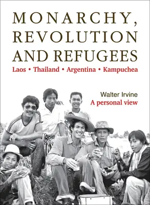 Monarchia, rewolucja i uchodźcy: Laos - Tajlandia - Argentyna - Kampucza - Monarchy, Revolution and Refugees: Laos - Thailand - Argentina - Kampuchea