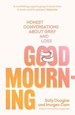 Dobra żałoba: Szczere rozmowy o smutku i stracie - Good Mourning: Honest Conversations about Grief and Loss