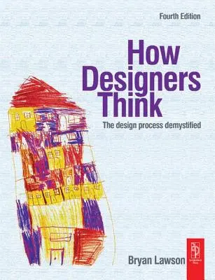 Jak myślą projektanci: Demistyfikacja procesu projektowania - How Designers Think: The Design Process Demystified