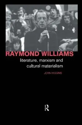 Raymond Williams: Literatura, marksizm i materializm kulturowy - Raymond Williams: Literature, Marxism and Cultural Materialism